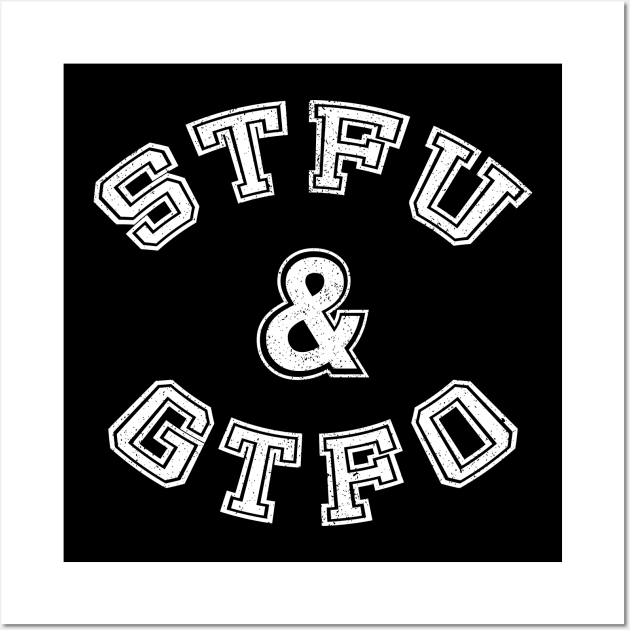 STFU & GTFO (aged) Wall Art by BishopCras